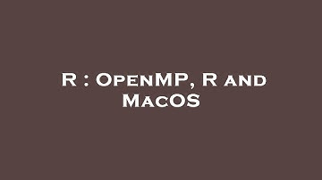 R : OpenMP, R and MacOS