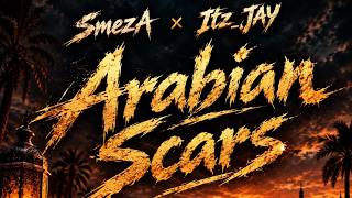 Itz_JAY - Arabian Scars (FT SmezA'NBA)