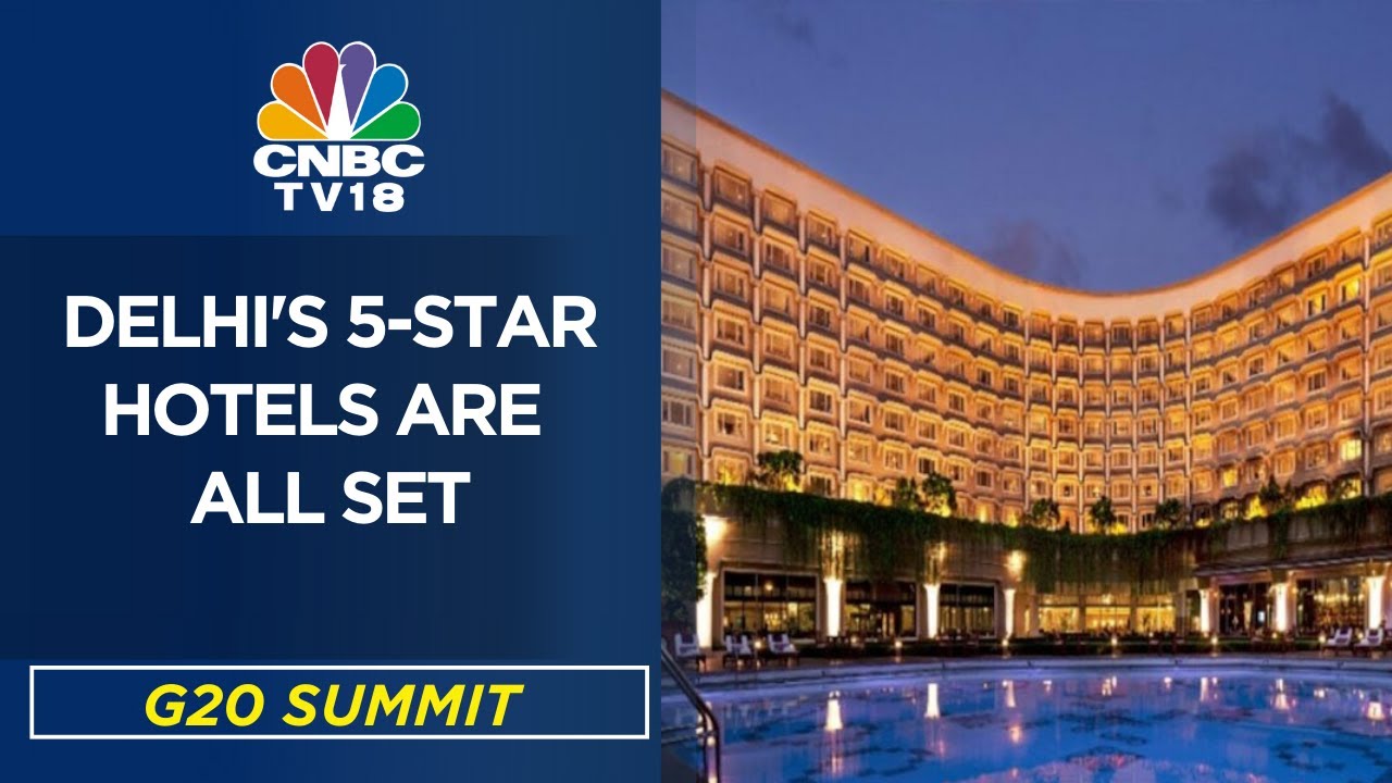 G20 Summit India How Delhi's 5Star Hotels Are Gearing Up For G20