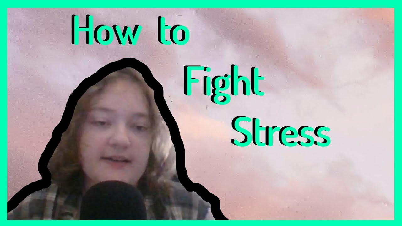 HOW TO FIGHT STRESS