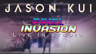 JASON KUI | Pixel Invasion [Live in Studio]
