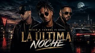 Wisin & Yandel ft. Ozuna – La Última Noche | (Audio Oficial) Reggaetón 2026