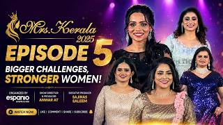 Mrs Kerala 2025 – Episode 5 | Bigger Challenges, Stronger Women & The Journey Continues!