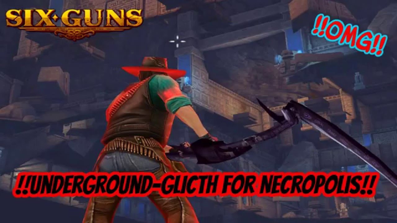 six guns obb Six Guns 2.9.0 NEW Necropolis Under Map Glitch