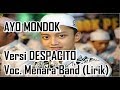 AYO MONDOK Versi DESPACITO Voc. Menara Band (Lirik)