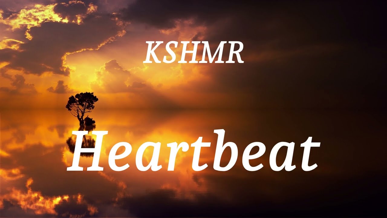 KSHMR - Heartbeat (lyrics)