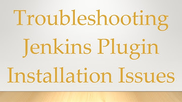Troubleshooting Jenkins Plugin Installation Issues