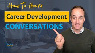 How to Have the Career Development Conversations