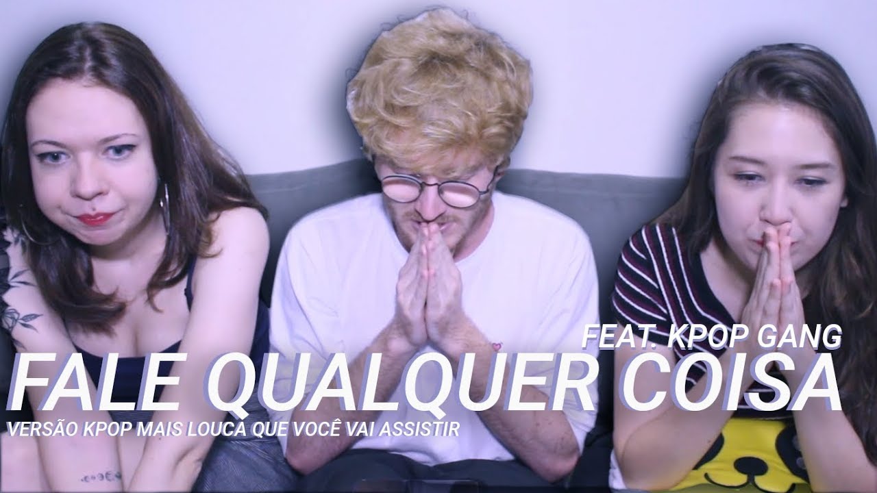 FALE QUALQUER COISA (Coreia) feat. Kpop Gang