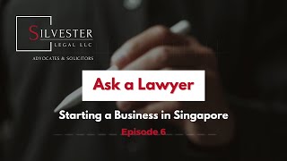 Episode 6 Ask a Lawyer - Starting a Business in Singapore