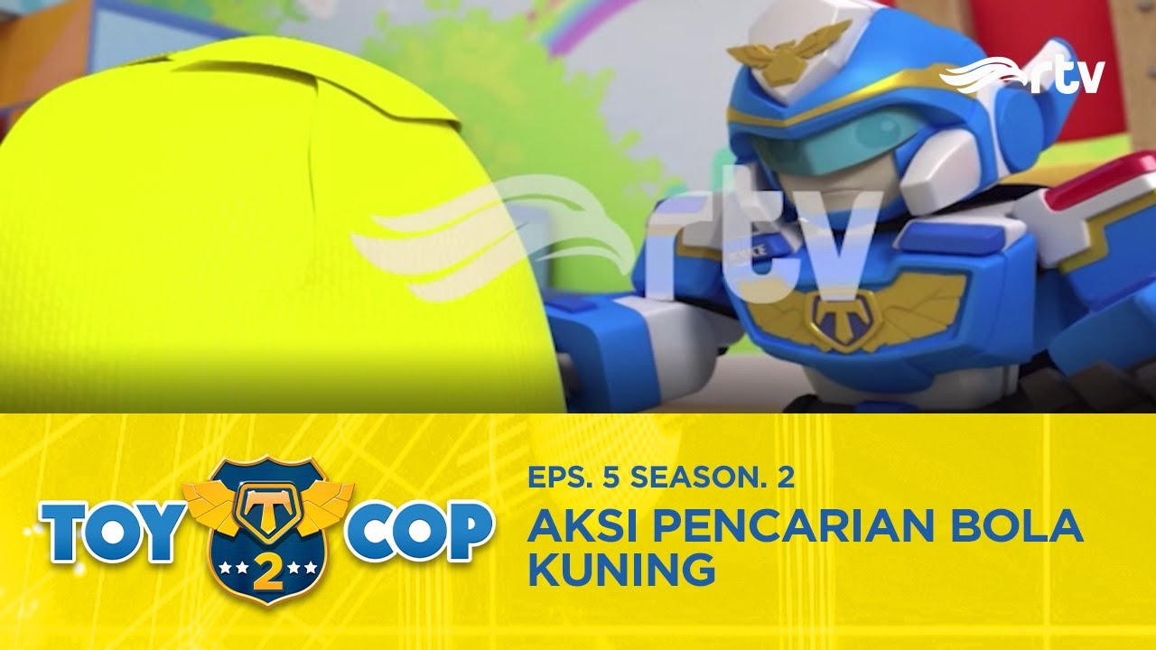  Toy  Cop  Indonesia RTV  Aksi Pencarian Bola Kuning Season 