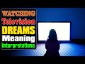 Dreams related to television  what is the meaning of watching tv in a dream