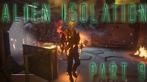 How to Cook a Working Joe : Alien Isolation : Part 9