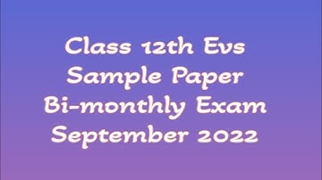 Class 12th Evs Sample Paper Bi-monthly Exam September 2022