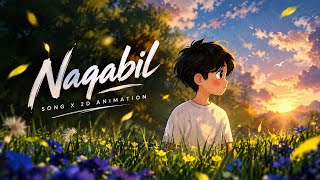 Naqabil × 2D Animation | Aesthetic Emotional Edit 🌅🌸