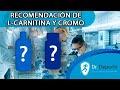 L-CARNITINA Y CROMO; RECOMENDACIONES MÉDICAS