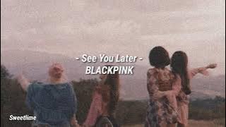 [INDO SUB] BLACKPINK - See You Later
