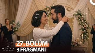 Halef: Köklerin Çağrısı 27. 3. Fragmanı “O Artık Benim Eşim, Bay Serhat”