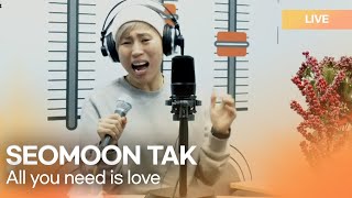Seomoon Tak(서문탁) -All you need is love(사미인곡) | K-Pop Live