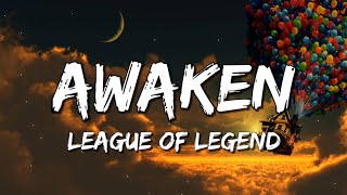 League Of Legends - Awaken (Slowed) Lyrics Resimi