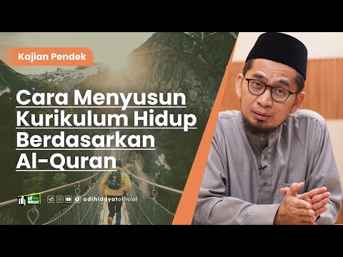 Cara Meyusun Kurikulum Hidup Berdasar Al-Quran - Ustadz Adi Hidayat