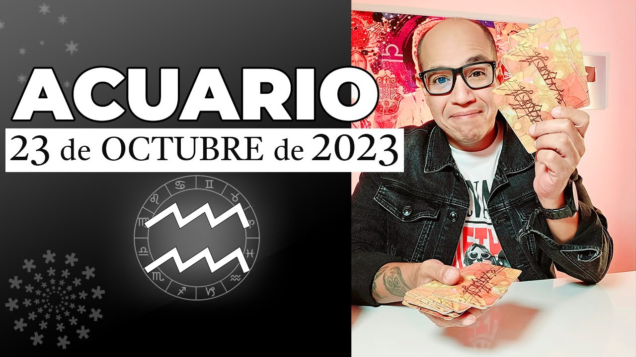 ACUARIO | Horóscopo de hoy 23 de Octubre 2023 - YouTube