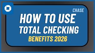 How to Use Chase Total Checking Benefits 2026 !