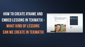 How To Create iFrame and Embed Lessons in TekMatix - What Kind of Lessons Can We Create in TekMatix