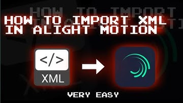 How to import XML file in  Alight Motion ||अलाईट मोशन मध्ये XML फाईल इम्पोर्ट कशी करायची||