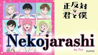 『 Seihantai na Kimi to Boku２ 』- Opening FULL " Nekojarashi " by 7co (Lyrics)