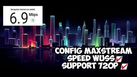 Speed Wuss Config terbaru Maxstream Dan Gamemax  👍  || Asli ada badaknya