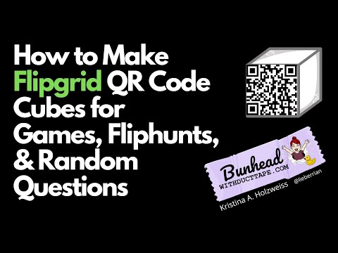 How to Make Flipgrid QR Code Cubes for Games, Fliphunts, and Random Questions
