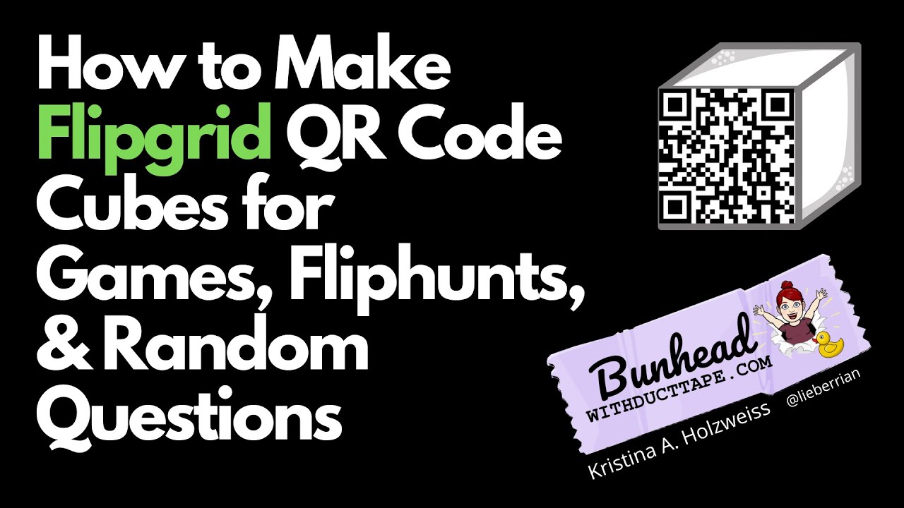 How to Make Flipgrid QR Code Cubes for Games, Fliphunts, and Random