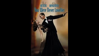 You were never lovelier 1936 film Fred Astaire,  Rita Hayworth