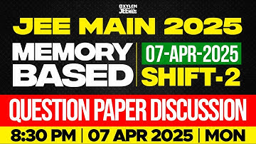 JEE MAIN 2025: MEMORY BASED QUESTION PAPER DISCUSSION | SHIFT 2 | Xylem JEEnius