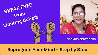 How to Overcome Limiting Beliefs & Reprogram Your Mind | Step-by-Step Guide to Change Your Reality