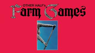 Other Half - Farm Games (Official Audio)