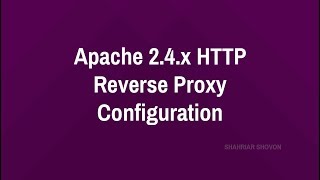 A Complete Guide to Apache 2.4.x HTTP/HTTPS Reverse Proxy