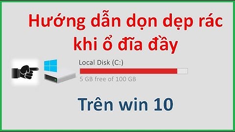 Hướng dẫn dọn dẹp rác ổ đĩa win 10 cực kỳ đơn giản