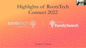 Highlights of the RootsTech 2022 Virtual Conference - James Tanner