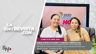 #LaEntrevista con Gresia Europa Navarro y Marcela Arrevillaga Roblero. - 13 de abril de 2026. 🚶♂️✨