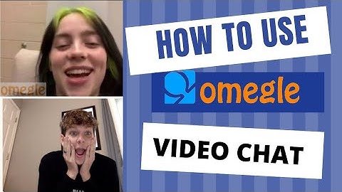 How To Use Omegle Video Chat On Any Android Phone