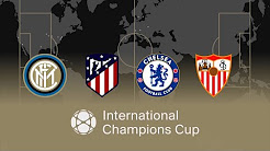 INTERNATIONAL CHAMPIONS CUP 2018 | Inter, Atletico Madrid, Chelsea and Sevilla