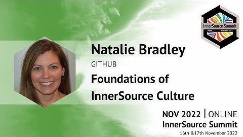 Foundations of InnerSource Culture - Natalie Bradley (GitHub) - IS Summit 22