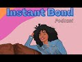 InstantBondPod Ep:8 &quot;That&#39;s My Dawg&quot;