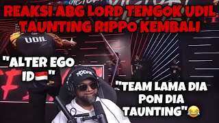 REAKSI ABG LORD TENGOK UDIL TAUNTING RIPPO & ALTER EGO ID🇮🇩🔥