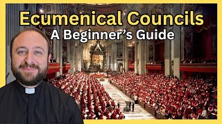 An Introduction to Ecumenical Councils: How they shape the Catholic Faith