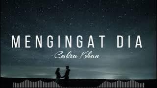 CAKRA KHAN - MENGINGAT DIA || LIRIK LAGU