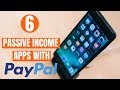 6 Apps That Make You Passive Income via PayPal for Free