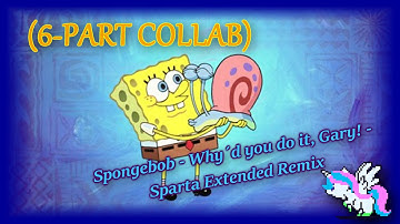 (6-PART COLLAB) Spongebob - Why